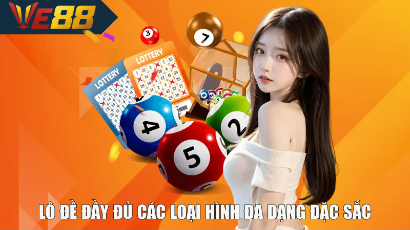 Lô đề đầy đủ các loại hình đa dạng đặc sắc