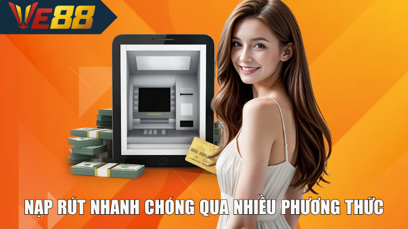 Nạp rút nhanh chóng qua nhiều phương thức